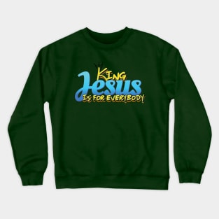 Jesus is for Everybody Crewneck Sweatshirt